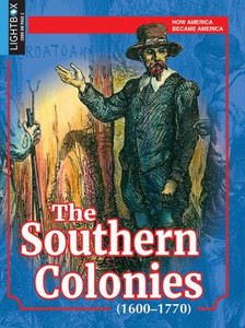 The Southern Colonies (1600-1770) (How America Became America)