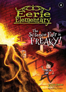 The Science Fair Is Freaky!: #4 (Eerie Elementary, 4)