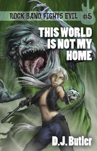 This World Is Not My Home (Rock Band Fights Evil)