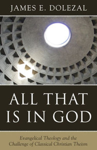 All That Is In God: Evangelical Theology And The Challenge Of Classical Christian Theism