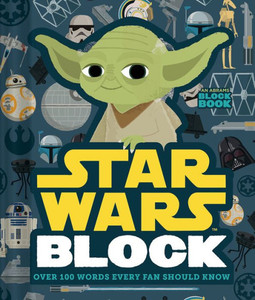 Star Wars Block: Over 100 Words Every Fan Should Know (An Abrams Block Book)