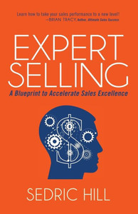 Expert Selling: A Blueprint To Accelerate Sales Excellence