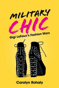 Military Chic: Gigi Lafaux's Fashion Wars