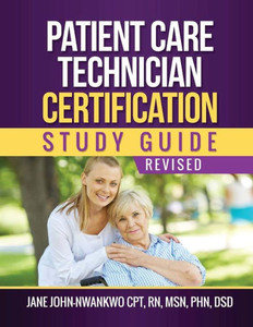 Patient Care Technician Certification Study Guide Patient Care Technician Certification Study Guide