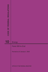 Code Of Federal Regulations Title 10, Energy, Parts 500-End, 2020