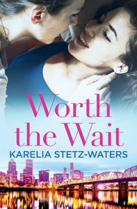 Worth The Wait (Out In Portland, 3) Worth The Wait (Out In Portland, 3)