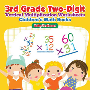 3Rd Grade Two-Digit Vertical Multiplication Worksheets Children's Math Books 3Rd Grade Two-Digit Vertical Multiplication Worksheets Children's Math Books