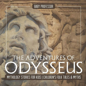 The Adventures Of Odysseus - Mythology Stories For Kids Children's Folk Tales & Myths The Adventures Of Odysseus - Mythology Stories For Kids Children's Folk Tales & Myths