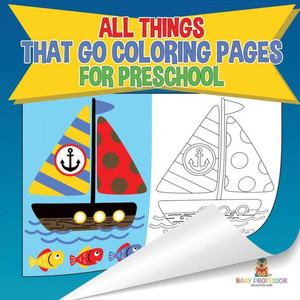 All Things That Go Coloring Pages For Preschool Children's Activities, Crafts & Games Books All Things That Go Coloring Pages For Preschool Children's Activities, Crafts & Games Books