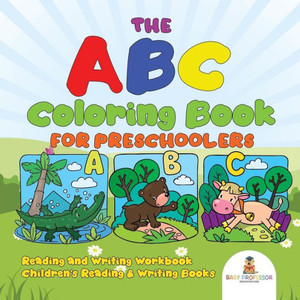 The Abc Coloring Book For Preschoolers - Reading And Writing Workbook Children's Reading & Writing Books The Abc Coloring Book For Preschoolers - Reading And Writing Workbook Children's Reading & Writing Books