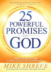 25 Powerful Promises From God: Proclamations For Supernatural Transformation