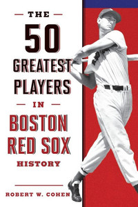 The 50 Greatest Players In Boston Red Sox History The 50 Greatest Players In Boston Red Sox History