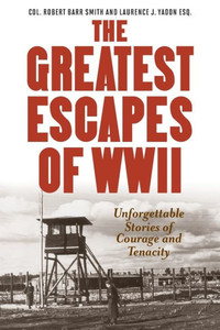 Greatest Escapes Of World War Ii Greatest Escapes Of World War Ii