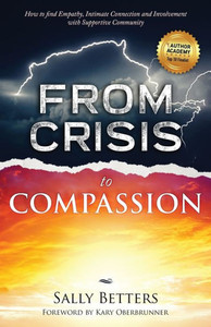 From Crisis To Compassion: How To Find Empathy, Intimate Connection And Involvement With Supportive Community