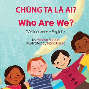 Who Are We? (Vietnamese-English): Chúng Ta Là Ai? (Language Lizard Bilingual Living in Harmony) (Vietnamese Edition) Who Are We? (Vietnamese-English): Chúng Ta Là Ai? (Language Lizard Bilingual Living in Harmony) (Vietnamese Edition)