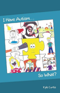 I Have Autism... So What? I Have Autism... So What?