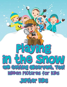 Playing In The Snow And Getting Observant, Too! Hidden Pictures For Kids