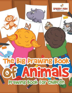 The Big Drawing Book Of Animals : Drawing Book For Children The Big Drawing Book Of Animals : Drawing Book For Children