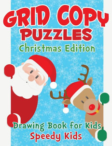 Grid Copy Puzzles : Christmas Edition : Drawing Book For Kids Grid Copy Puzzles : Christmas Edition : Drawing Book For Kids