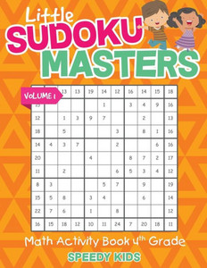 Little Sudoku Masters - Math Activity Book 4Th Grade - Volume 1 Little Sudoku Masters - Math Activity Book 4Th Grade - Volume 1