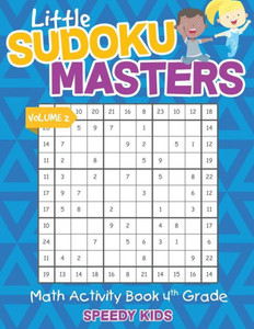 Little Sudoku Masters - Math Activity Book 4Th Grade - Volume 2 Little Sudoku Masters - Math Activity Book 4Th Grade - Volume 2