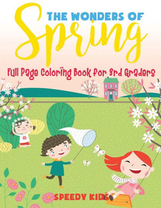 The Wonders Of Spring - Full Page Coloring Book For 3Rd Graders The Wonders Of Spring - Full Page Coloring Book For 3Rd Graders