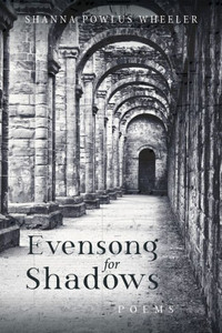 Evensong For Shadows: Poems Evensong For Shadows: Poems