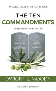 The Ten Commandments (Annotated, Updated): Reasonable Rules For Life