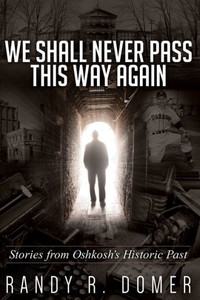We Shall Never Pass This Way Again We Shall Never Pass This Way Again