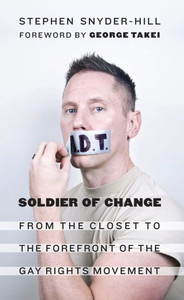 Soldier Of Change: From The Closet To The Forefront Of The Gay Rights Movement