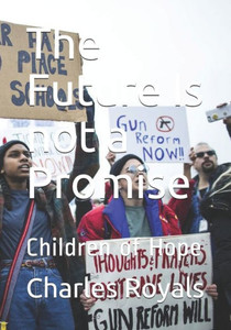 The Future Is Not A Promise: Children Of Hope The Future Is Not A Promise: Children Of Hope
