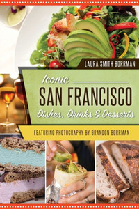 Iconic San Francisco Dishes, Drinks & Desserts (American Palate) Iconic San Francisco Dishes, Drinks & Desserts (American Palate)