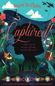 Captured!: A True Tale Of Escape, Capture, Rescue And Faith