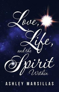 Love, Life, And The Spirit Within Love, Life, And The Spirit Within