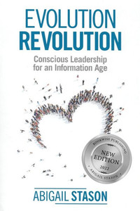 Evolution Revolution: Conscious Leadership For An Information Age Evolution Revolution: Conscious Leadership For An Information Age