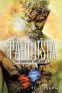 Parousia: This Generation Series: Book 4