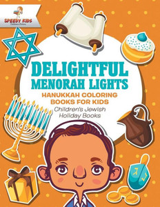 Delightful Menorah Lights - Hanukkah Coloring Books For Kids | Children's Jewish Holiday Books Delightful Menorah Lights - Hanukkah Coloring Books For Kids | Children's Jewish Holiday Books