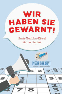 Wir Haben Sie Gewarnt! Harte Sudoku-Rätsel Für Die Genius (German Edition)