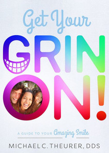 Get Your Grin On!: A Guide To Your Amazing Smile