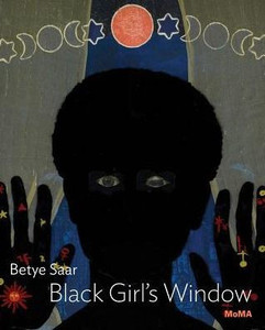 Betye Saar: Black GirlS Window Betye Saar: Black GirlS Window