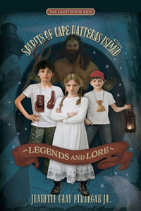 Legends And Lore: Spirits Of Cape Hatteras Island Legends And Lore: Spirits Of Cape Hatteras Island