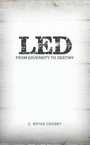 Led: From Adversity To Destiny Led: From Adversity To Destiny
