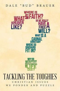 Tackling The Toughies: Christian Issues We Ponder And Puzzle Tackling The Toughies: Christian Issues We Ponder And Puzzle