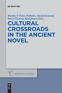 Cultural Crossroads In The Ancient Novel (Issn, 40)