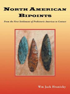 North American Bipoints: From The First Settlement Of Prehistoric Americas To Contact North American Bipoints: From The First Settlement Of Prehistoric Americas To Contact