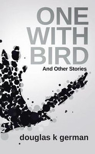 One With Bird: And Other Stories One With Bird: And Other Stories
