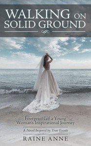 Walking On Solid Ground: Footprints Of A Young Woman's Inspirational Journey Walking On Solid Ground: Footprints Of A Young Woman's Inspirational Journey
