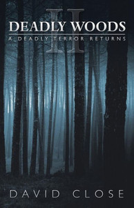 Deadly Woods Ii: A Deadly Terror Returns Deadly Woods Ii: A Deadly Terror Returns