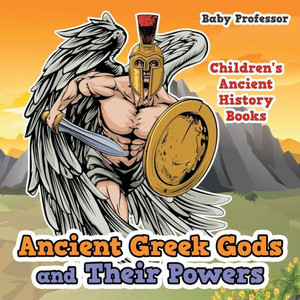 Ancient Greek Gods And Their Powers-Children's Ancient History Books