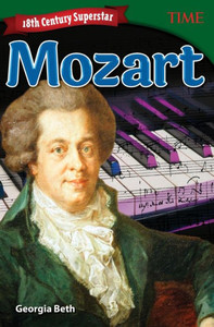 18Th Century Superstar: Mozart (Time For Kids Nonfiction Readers) 18Th Century Superstar: Mozart (Time For Kids Nonfiction Readers)